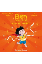 Ben, super-héros - vive le sport !