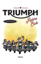 Triumph riders club - l'intégrale