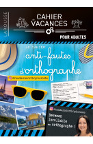Cahier de vacances (adultes) - le cahier anti-fautes d'orthographe spécial vacances