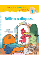 Cocorico je sais lire ! 1res lectures avec les p'tites poules - bélino a disparu niveau 1