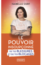 Le pouvoir insoupçonné de tes blessures et de tes blocages