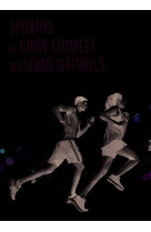 Sportifs, le guide complet des soins naturels