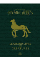 Harry potter / fantastic beasts : le grand livre des créatures