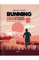Running - 100 destinations en france : parcours courses visites