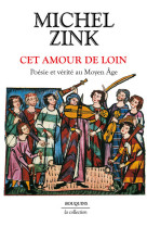 Cet amour de loin - poésie et vérité au moyen âge