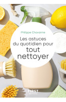 Le petit livre des astuces du quotidien pour tout nettoyer