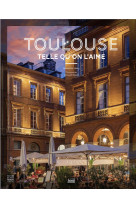 Toulouse telle qu'on l'aime - éditions bilingue