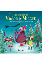 Aventure de violette mirgue t5 une semaine pour sauver noel