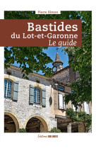 Bastides du lot-et-garonne, le guide