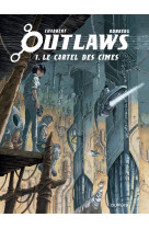 Outlaws - tome 1 - le cartel des cimes