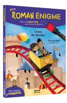 Mon roman enigme - mes premieres enquetes - le parc des chevaliers