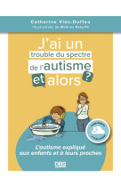 J’ai un trouble du spectre de l'autisme, et alors ?