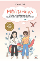 Meditamouv' - 10 meditations en mouvement pour apaiser les emotions de l'enfan