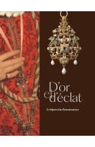 D'or et d'éclat. le bijou à la renaissance