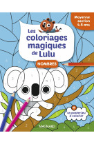 Les coloriages magiques de lulu - moyenne section - nombres