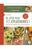 Ne jette plus tes épluchures ! - valoriser les déchets des fruits et légumes
