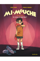 Mi-mouche - tome 1 - tu veux te battre ?