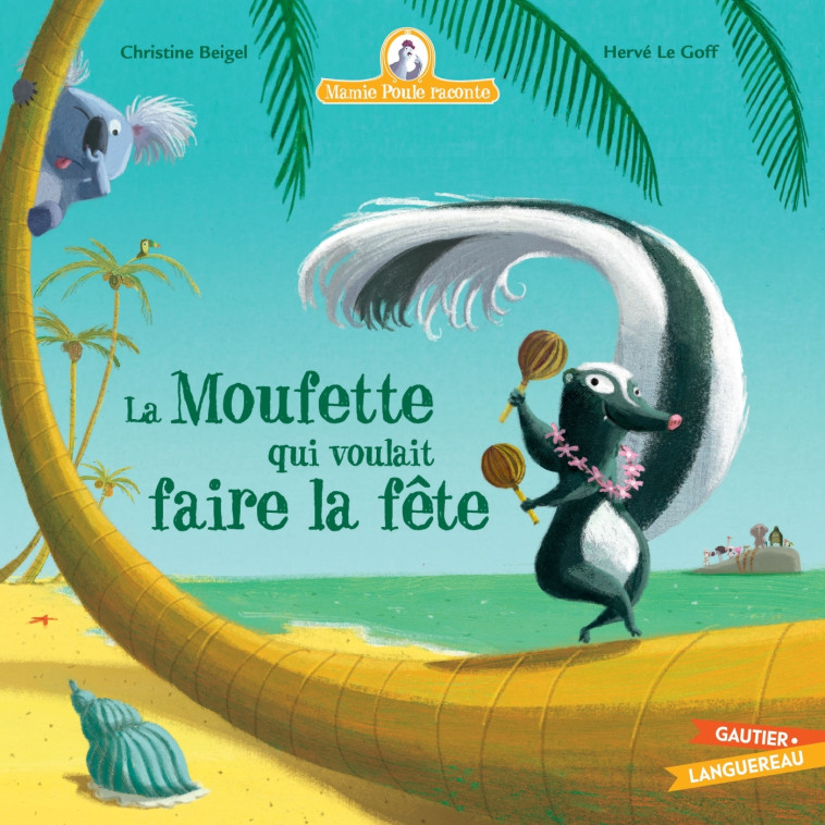 Mamie Poule raconte - La Moufette qui voulait faire la fête - Christine Beigel, Hervé Le Goff - GAUTIER LANGU.