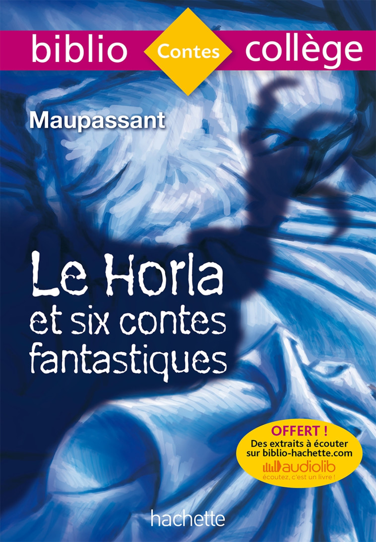 Bibliocollège - Le Horla et six contes fantastiques, Guy de Maupassant - Guy Maupassant, Guy Maupassant - HACHETTE EDUC