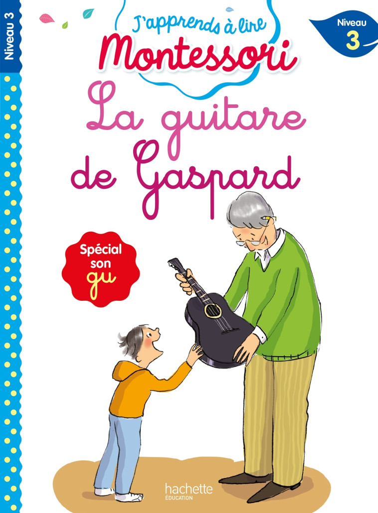 La guitare de Gaspard, niveau 3 - J'apprends à lire Montessori - Gwenaëlle Doumont, Charlotte Leroy-Jouenne - HACHETTE EDUC