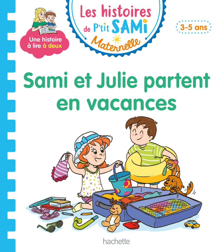 Les histoires de P'tit Sami Maternelle (3-5 ans) : Sami et Julie partent en vacances - Céline Théraulaz, Nine Cléry - HACHETTE EDUC