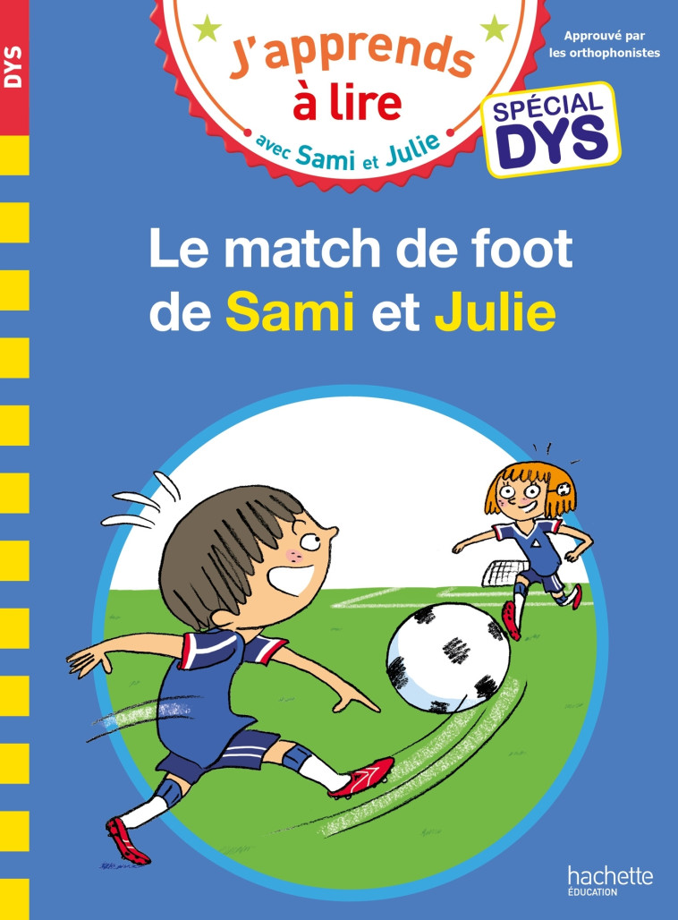 Sami et Julie Spécial DYS (dyslexie) Le match de foot de Sami et Julie - Loïc Audrain, Thérèse Bonté, Valérie Viron - HACHETTE EDUC