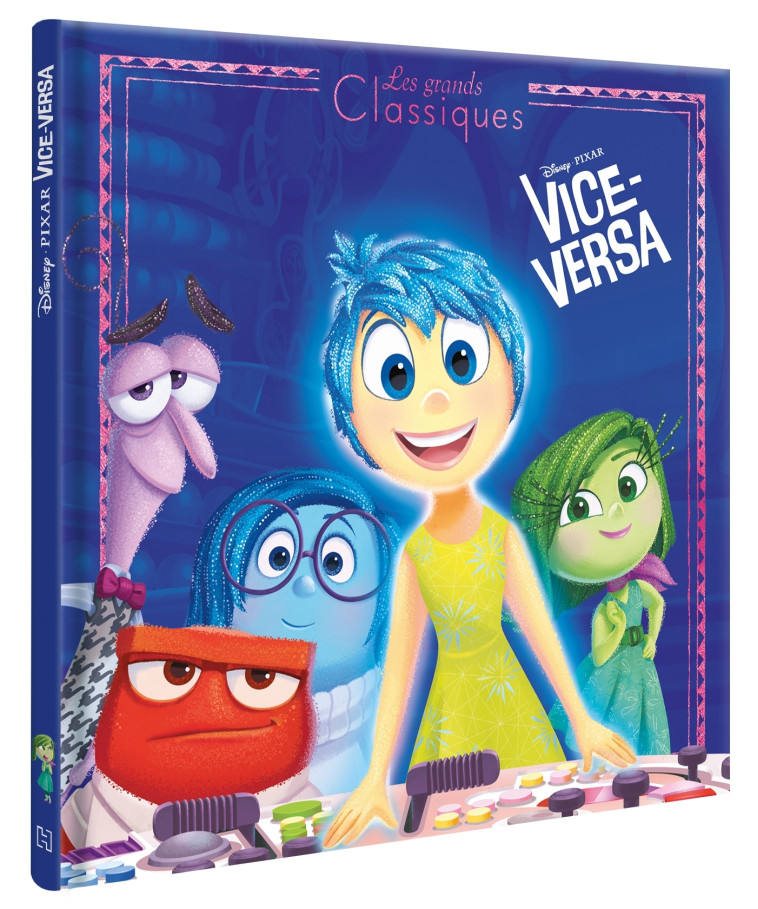 VICE-VERSA - Les Grands Classiques - L'histoire du film - Disney Pixar - XXX - DISNEY HACHETTE