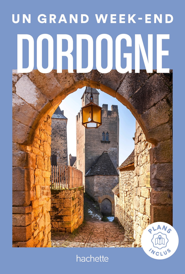 Dordogne Guide Un Grand Week-End -   - HACHETTE TOURI