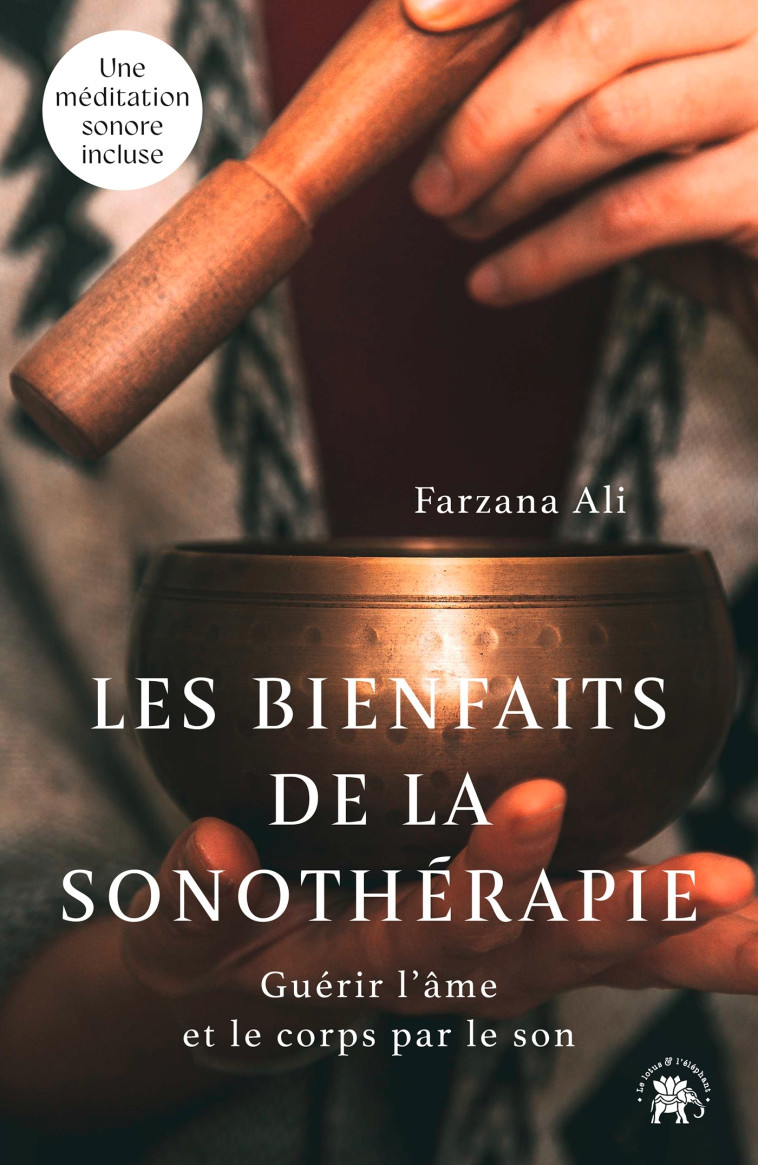Les bienfaits de la sonothérapie - Farzana Ali - LOTUS ELEPHANT