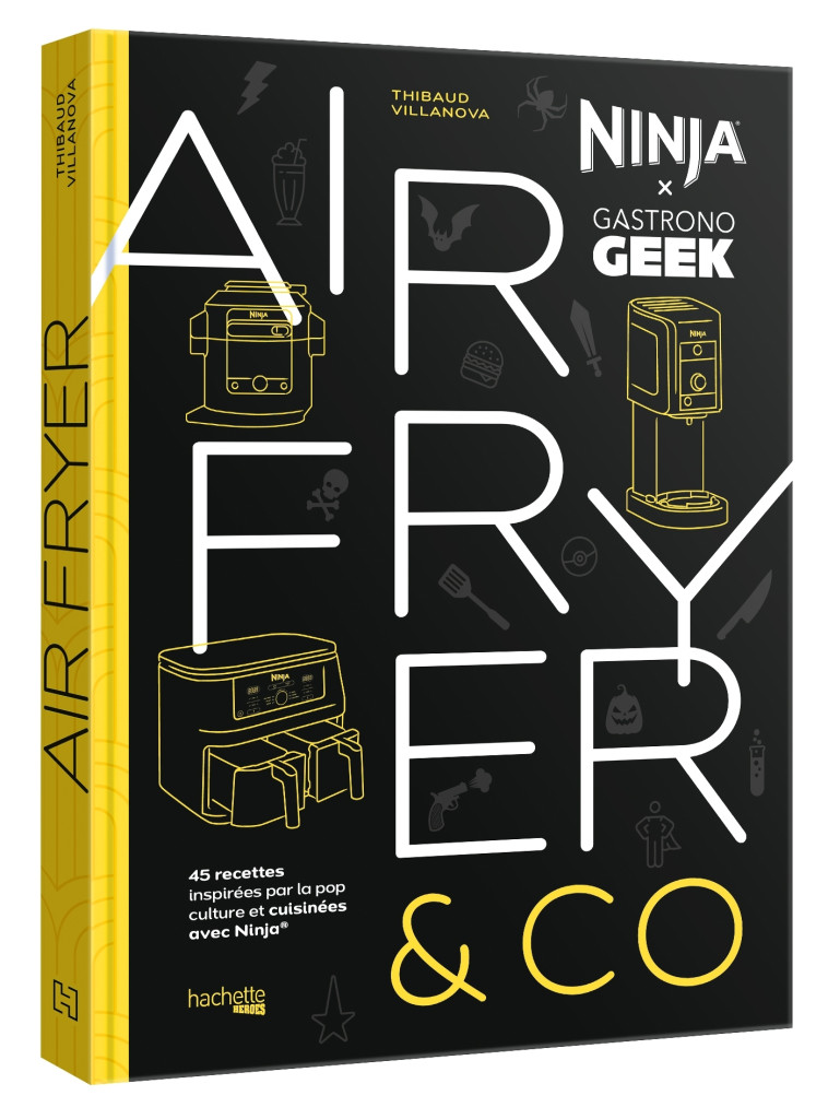 Airfryer & Co - Ninja x Gastronogeek - Thibaud Villanova, Nicolas Lobbestaël, Thibaud Villanova, Nicolas Lobbestaël - HACHETTE HEROES