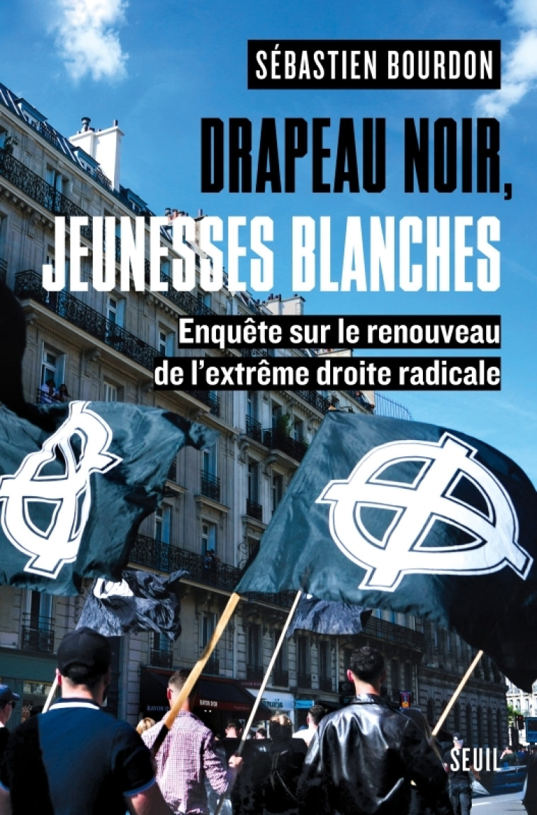 Drapeau noir, jeunesses blanches - Sébastien Bourdon, Sébastien Bourdon - SEUIL