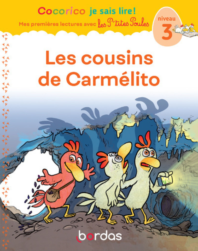 Cocorico Je sais lire ! 1res lectures avec les P'tites Poules - Les Cousins de Carmélito Niveau 3 - Christian Heinrich, Jean-Christophe Raufflet, Marie-Christine Olivier - BORDAS