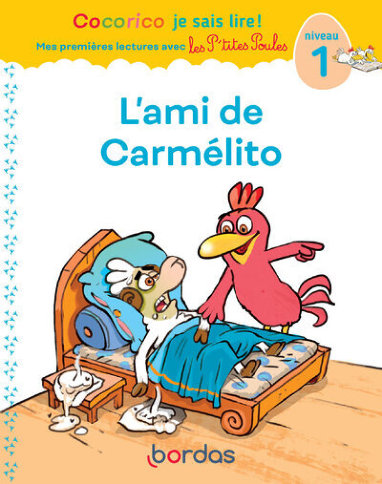 Cocorico Je sais lire ! 1res lectures avec les P'tites Poules - L'ami de Carmélito Niveau 1 DYS - Marie-Christine Olivier, Christian Heinrich, Jean-Christophe Raufflet - BORDAS