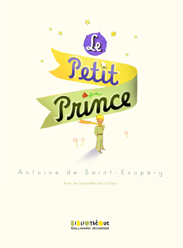 Le Petit Prince - Antoine de Saint-Exupéry, Timothée de Fombelle, Antoine de Saint-Exupéry, Timothée de Fombelle - GALLIMARD JEUNE