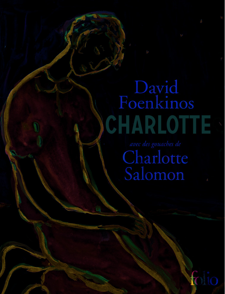 Charlotte - David Foenkinos, Charlotte Salomon, David Foenkinos, Charlotte Salomon - FOLIO