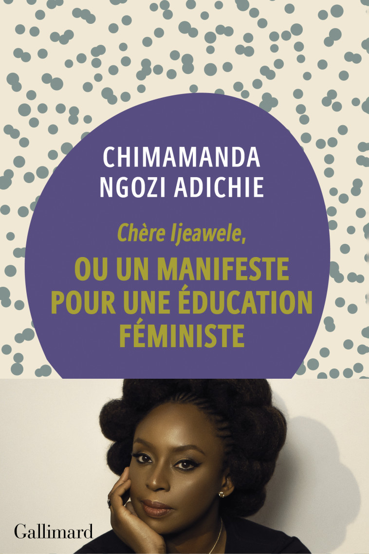 Chère Ijeawele, ou un manifeste pour une éducation féministe - Chimamanda Ngozi Adichie, Marguerite Capelle, Chimamanda Ngozi Adichie, Marguerite Capelle - GALLIMARD