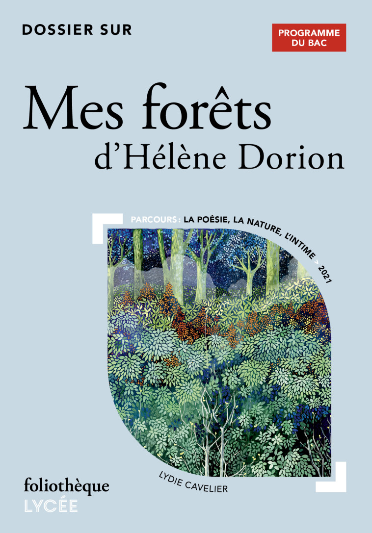 Dossier sur "Mes forêts" d'Hélène Dorion - Bac 2025 - Lydie Cavelier, Lydie Cavelier - FOLIO