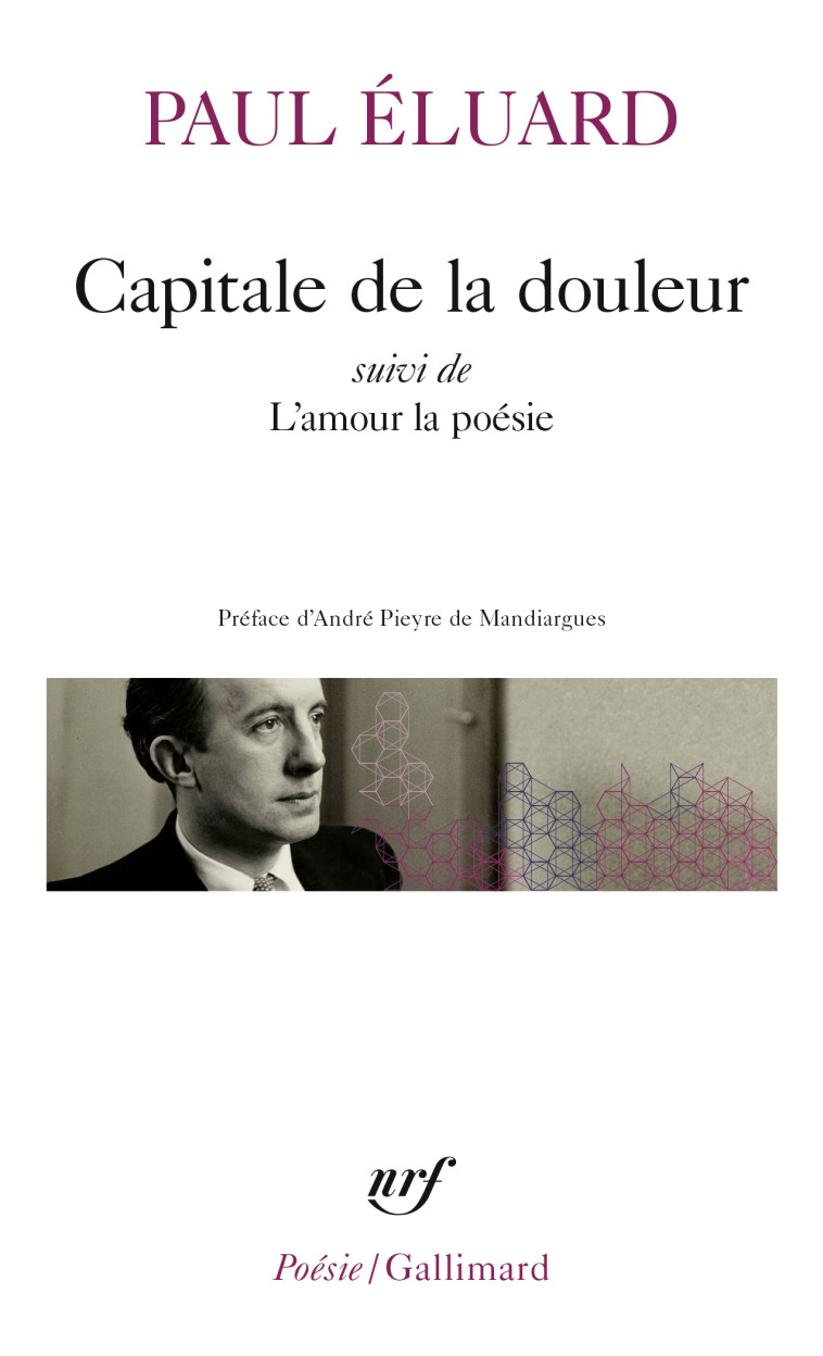 Capitale de la douleur / L'Amour la poésie - Paul Eluard, André Pieyre de Mandiargues, Paul Eluard, André Pieyre de Mandiargues - GALLIMARD