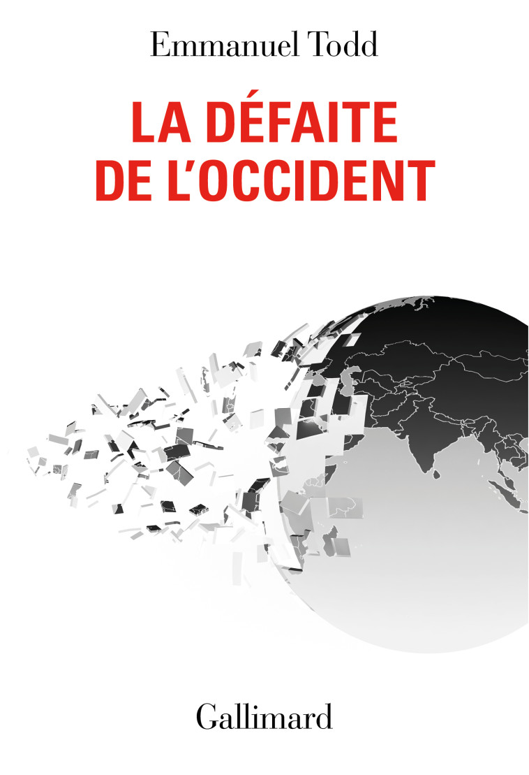 La Défaite de l'Occident - Emmanuel Todd, Emmanuel Todd - GALLIMARD
