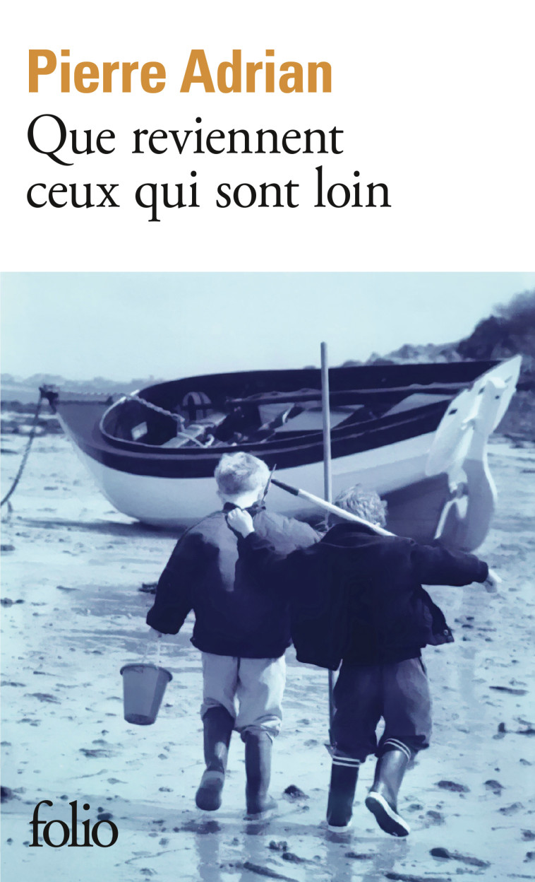 Que reviennent ceux qui sont loin - Pierre Adrian, Pierre Adrian - FOLIO