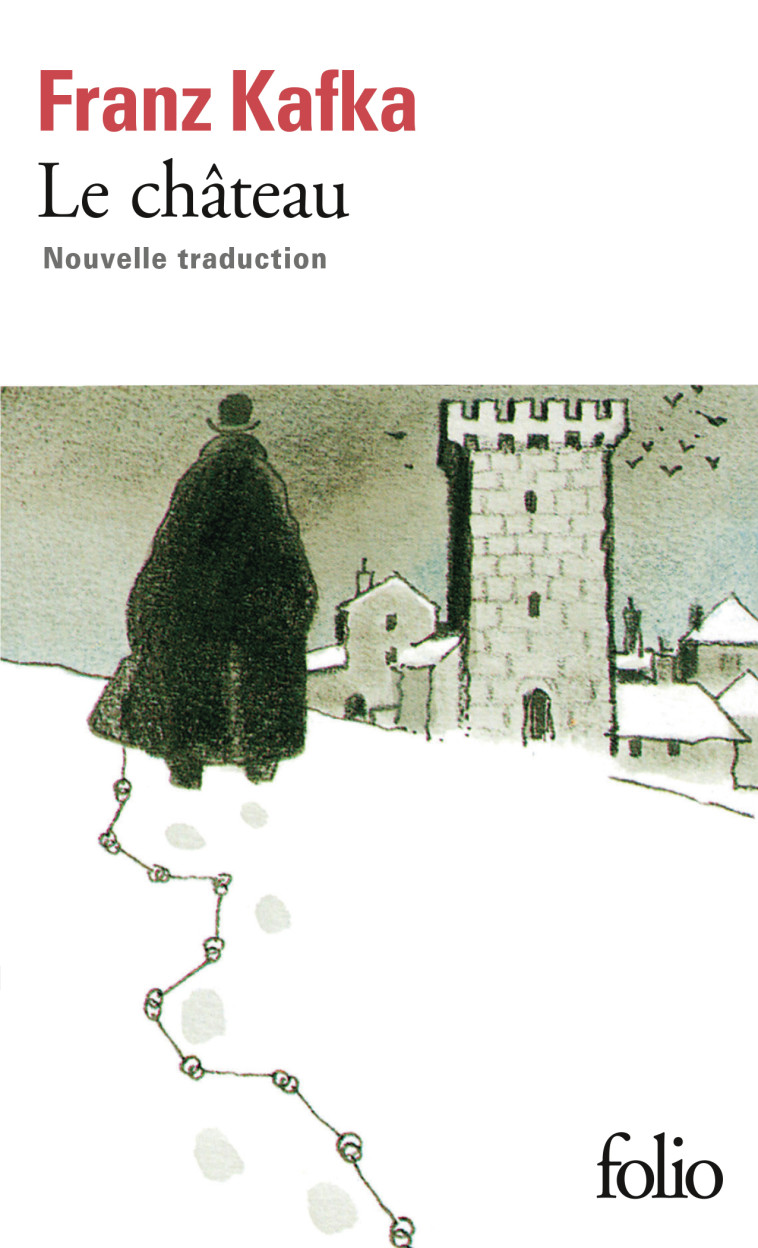 Le Château - FRANZ KAFKA, Jean-Pierre Lefebvre, FRANZ KAFKA, Jean-Pierre Lefebvre - FOLIO