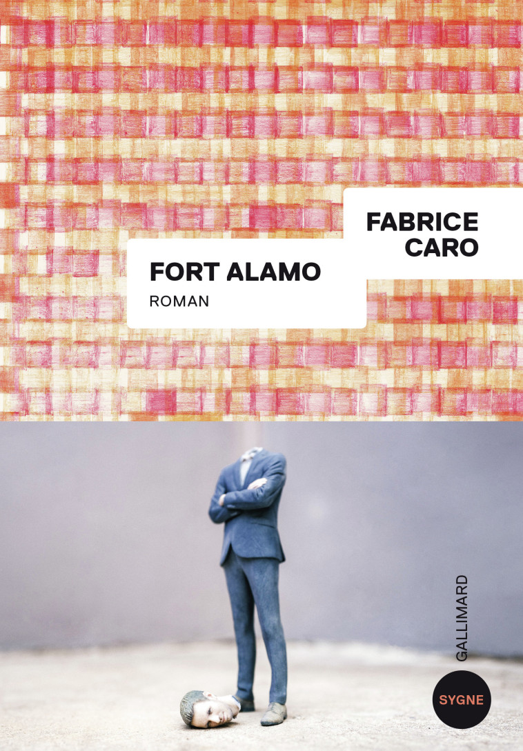 Fort Alamo - Fabrice Caro, Fabrice Caro - GALLIMARD