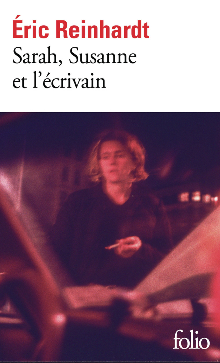 Sarah, Susanne et l'écrivain - Éric Reinhardt, Éric Reinhardt - FOLIO
