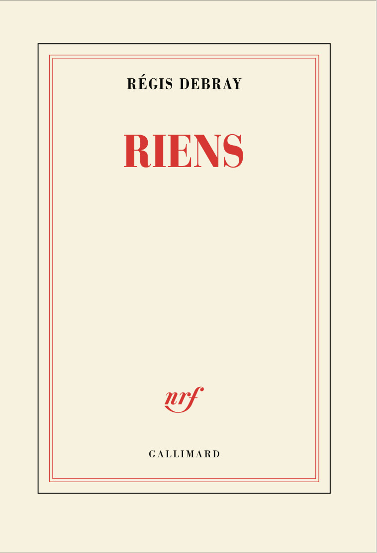 Riens - Régis Debray, Régis Debray - GALLIMARD