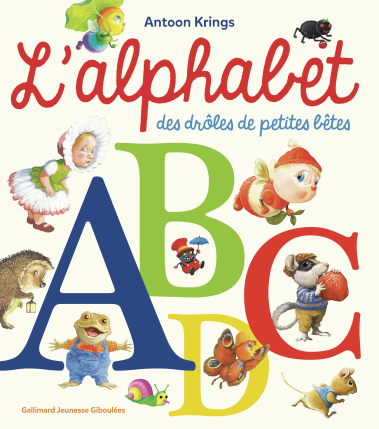 L'alphabet des drôles de petites bêtes - ANTOON KRINGS, ANTOON KRINGS - GALL JEUN GIBOU