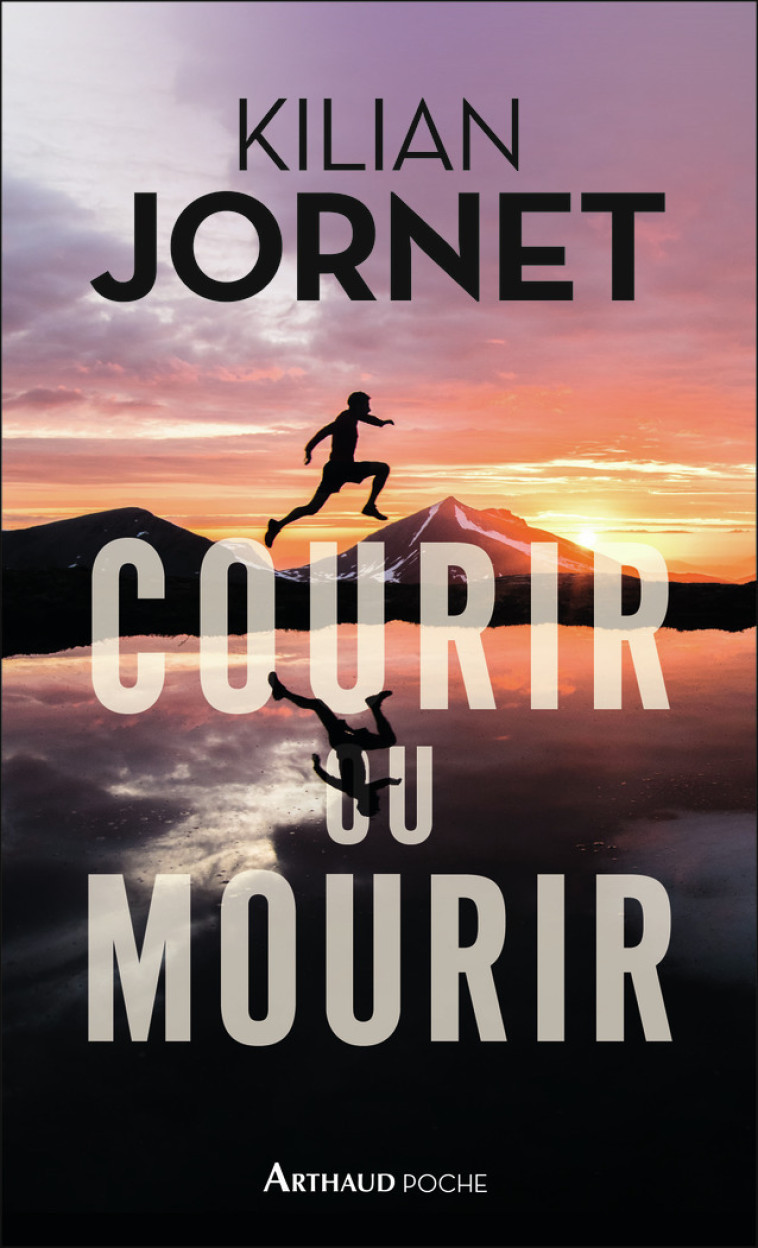 Courir ou mourir - Kilian Jornet, Patricia Jolly, Kilian Jornet, Patricia Jolly - ARTHAUD