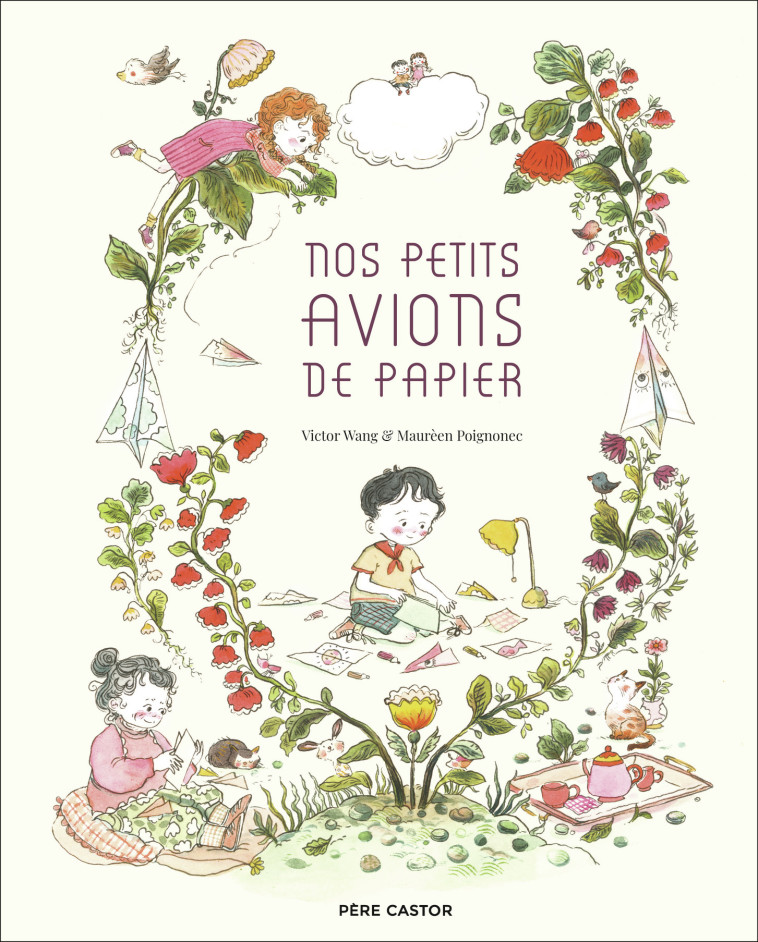 Nos petits avions de papier - Maurèen Poignonec, Victor Wang, Maurèen Poignonec, Victor Wang, Maurèen Poignonec - PERE CASTOR