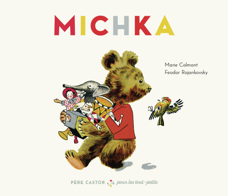 Michka -  MARIE/FEODOR COLMONT/ROJANKOVSKY, Feodor Rojankovsky, Marie Colmont, Feodor Rojankovsky, Marie Colmont, Feodor Rojankovsky - PERE CASTOR