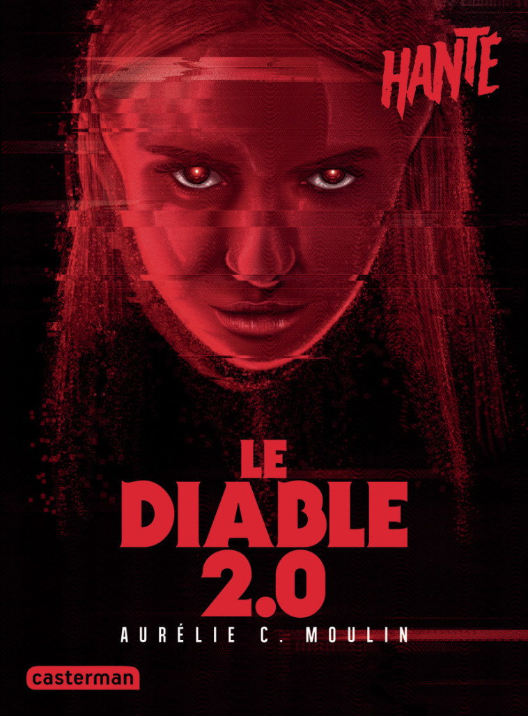 Hanté - Le Diable 2.0 - Aurélie Moulin, Aurélie C. Moulin, Aurélie C. Moulin - CASTERMAN