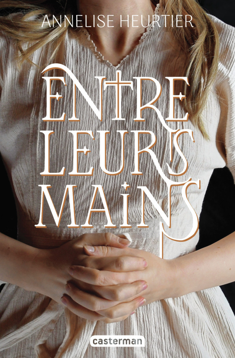 Entre leurs mains - Annelise Heurtier, Annelise Heurtier - CASTERMAN